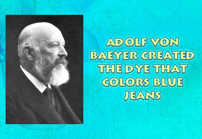 Adolf-von-Baeyer-created-the-dye-that-colors-blue-jeans
