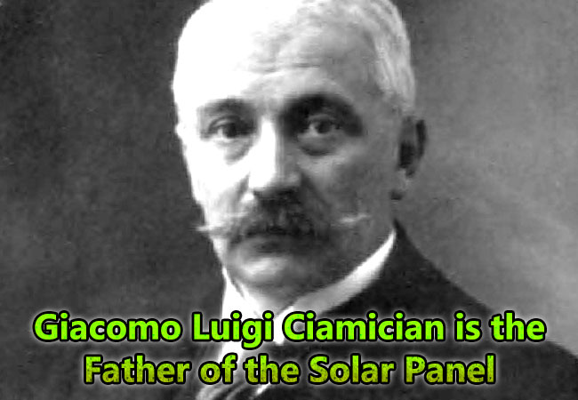 Giacomo Luigi Ciamician is the Father of the Solar Panel