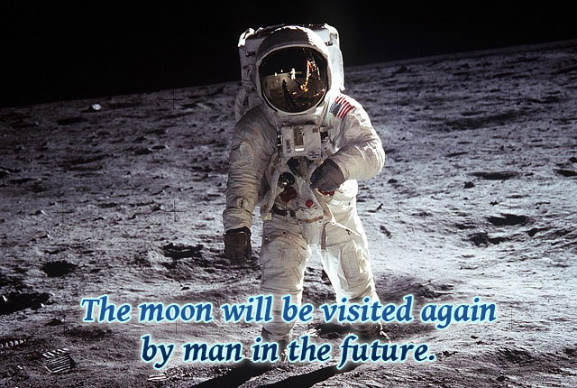 The moon will be visited again by the man in the future.