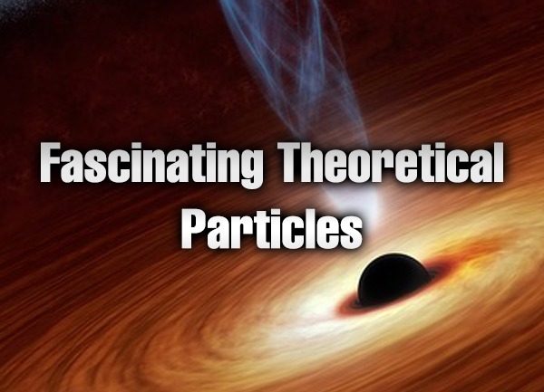 Fascinating Theoretical Particles