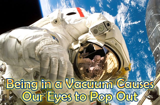 Being-in-a-vacuum-causes-our-eyes-to-pop-out