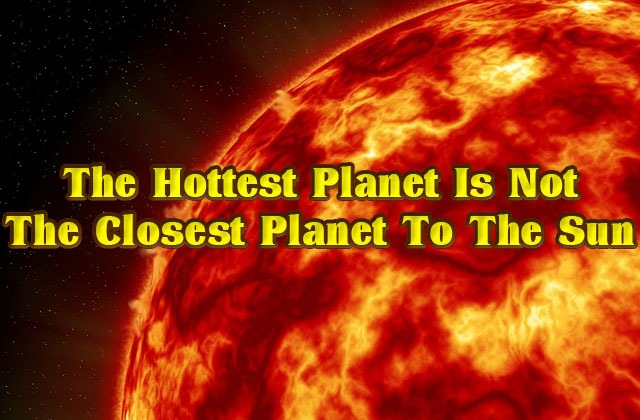 The-hottest-planet-is-not-the-closest-planet-to-the-Sun