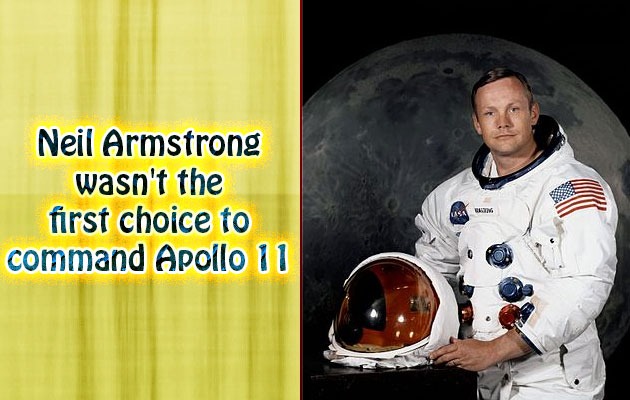 Neil Armstrong wasn't the first choice to command Apollo 11