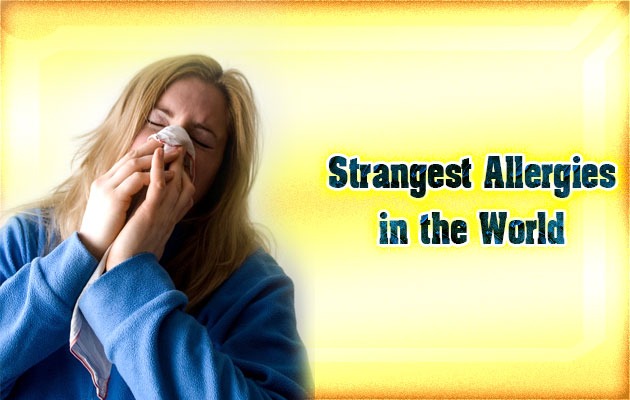 Strangest Allergies in the World
