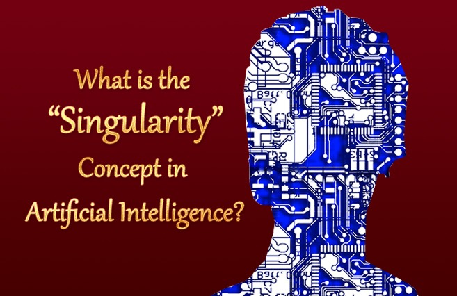 What is the “Singularity” Concept in Artificial Intelligence?